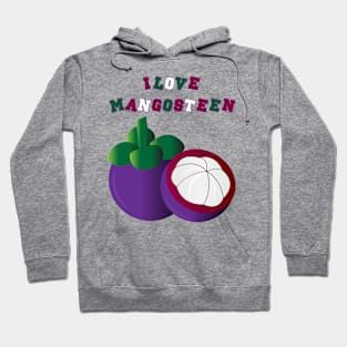 I LOVE MANGOSTEEN Hoodie